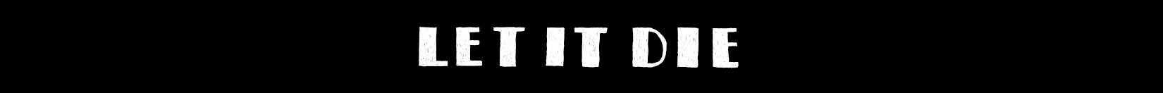 Let It Die
